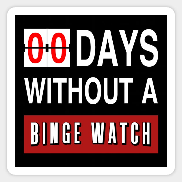 Zero Days Without A Binge Watch Sticker by Electrovista